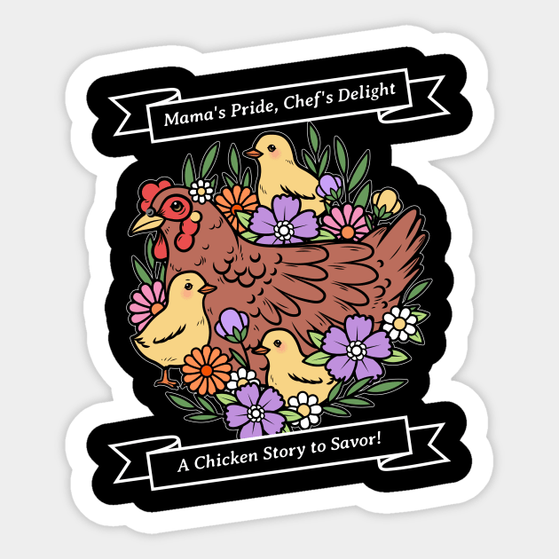 Mama's Pride, Chef's Delight - A Chicken Story to Savor! Sticker by Kamran Sharjeel